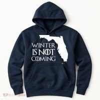 Winter Is Not Coming Florida Hoodie thumb 0