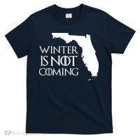 Winter Is Not Coming Florida T-Shirt thumb 0