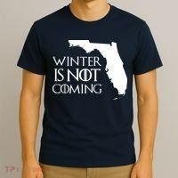 Winter Is Not Coming Florida T-Shirt thumb 3