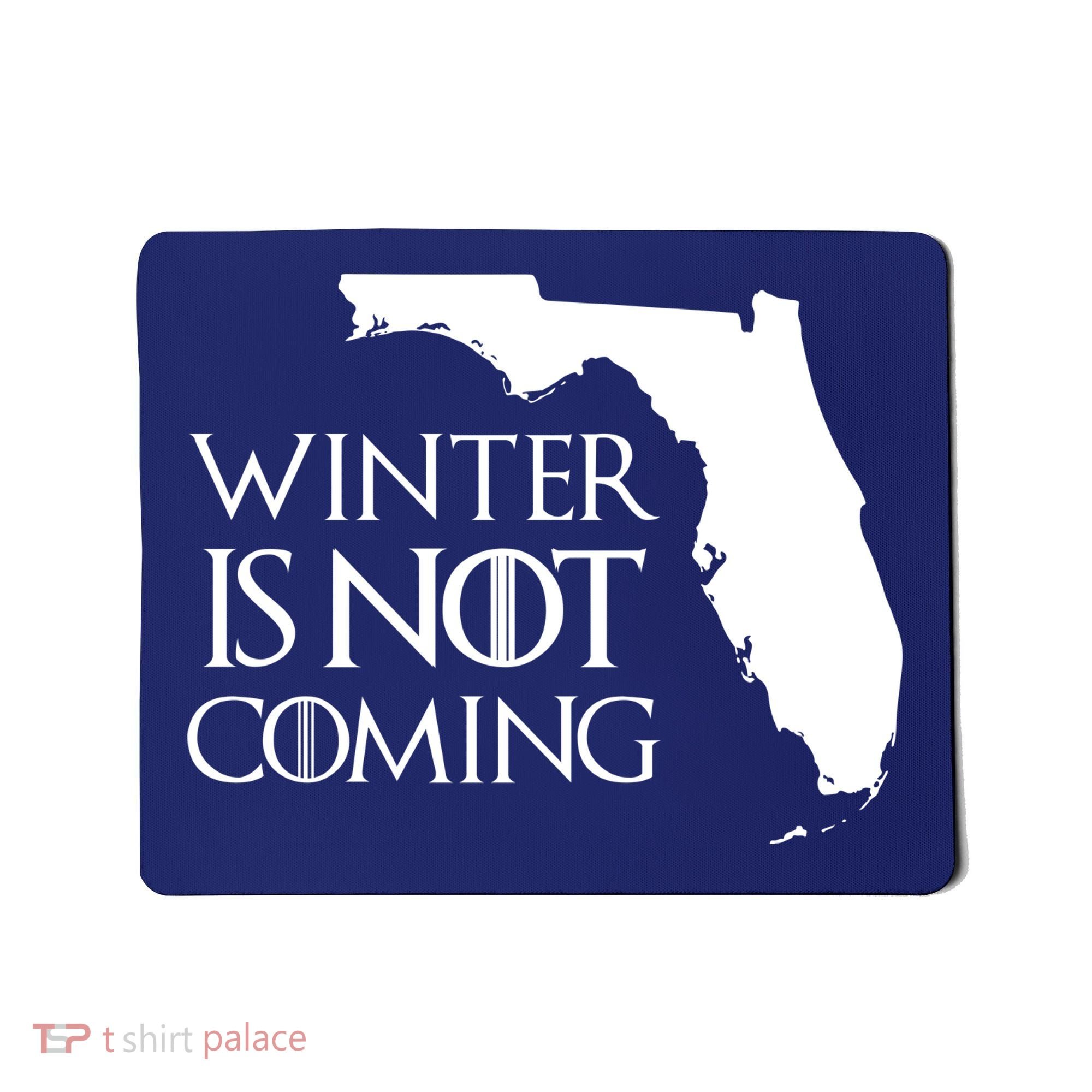 Winter Is Not Coming Florida Mousepad