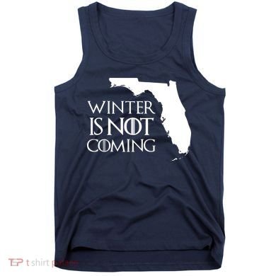 Winter Is Not Coming Florida Tank Top