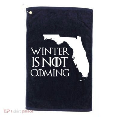 Winter Is Not Coming Florida Golf Towel