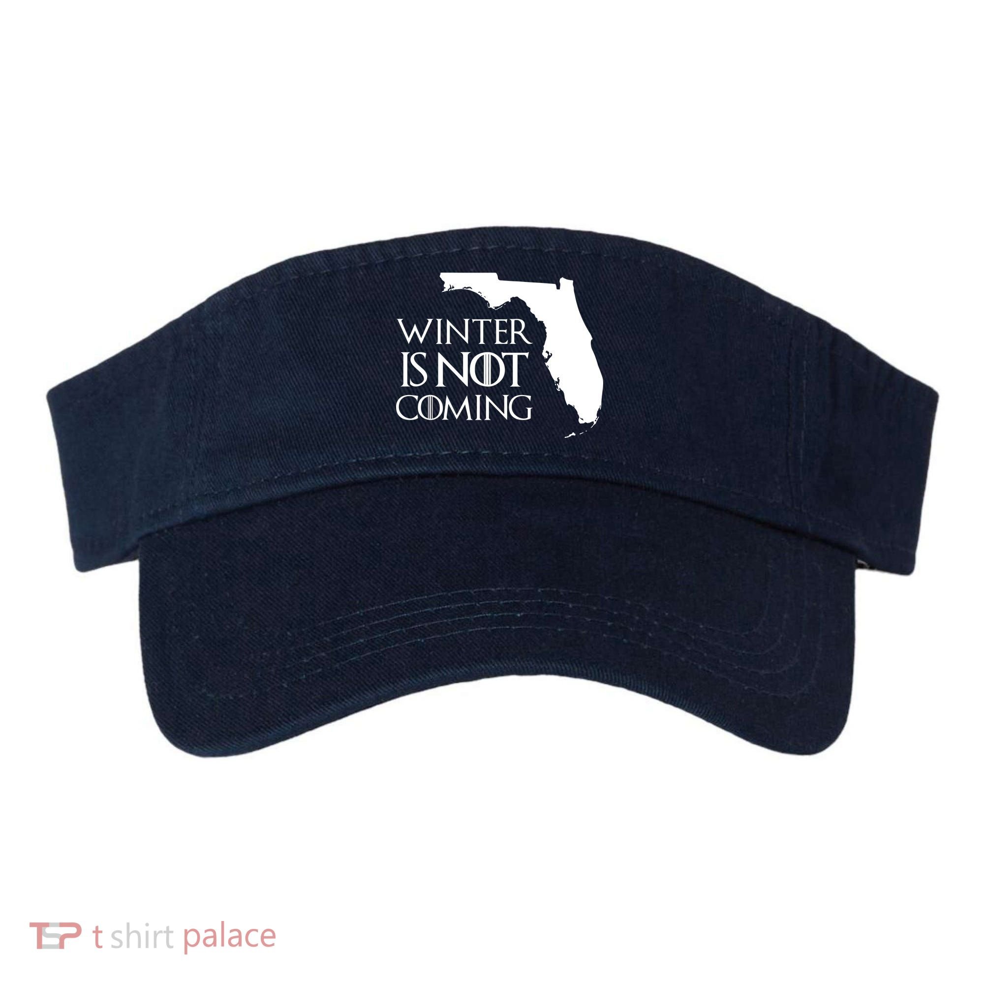 Winter Is Not Coming Florida Visor