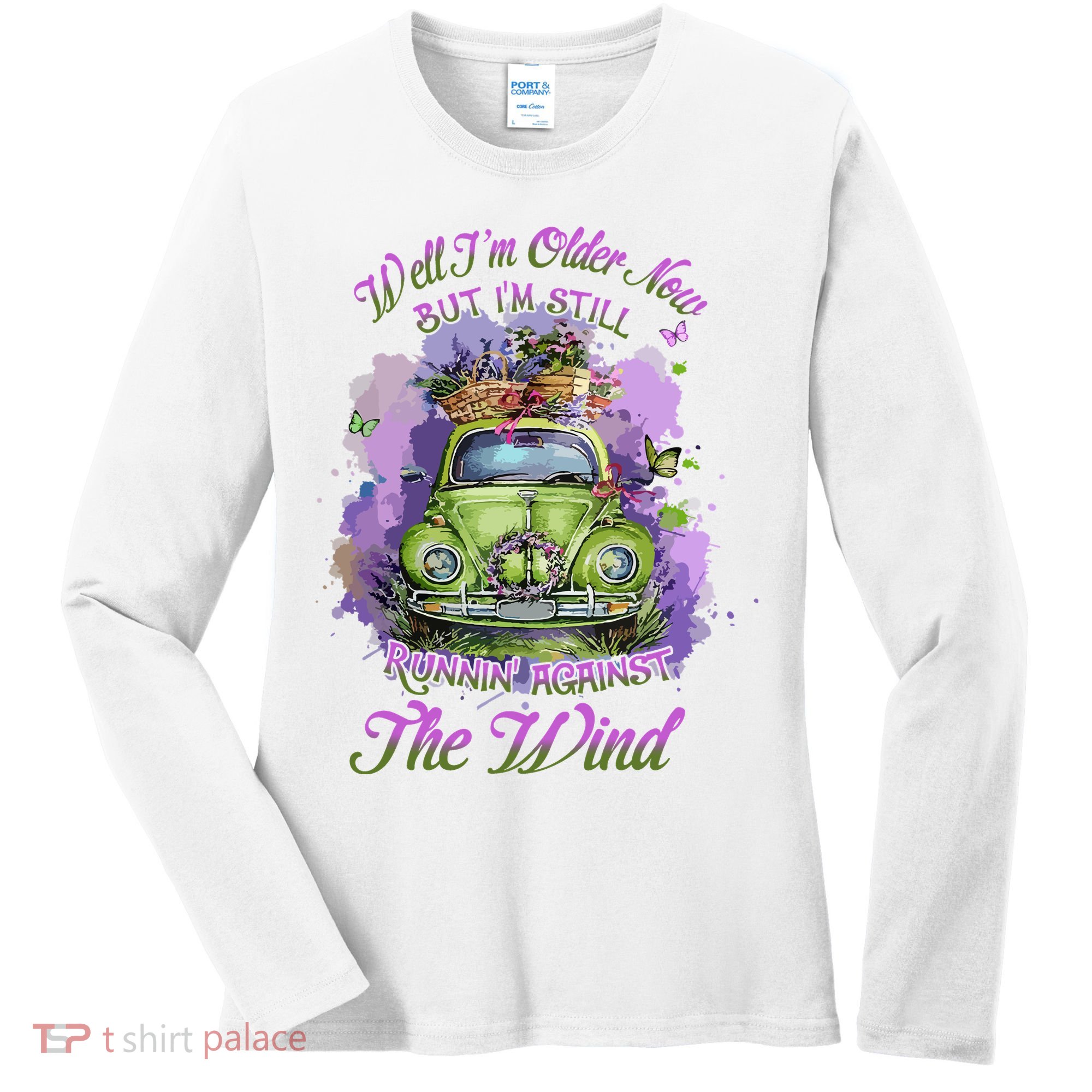 Well Im Older Now But Im Still Running Against The Wind Gift Women's Long Sleeve Shirt