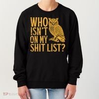 Who Isnt On My Shit List Funny Owl Meme Women's Sweatshirt thumb 0