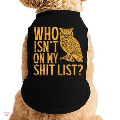 Who Isnt On My Shit List Funny Owl Meme Doggie Tank