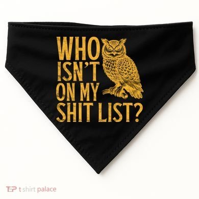 Who Isnt On My Shit List Funny Owl Meme USA-Made Doggie Bandana