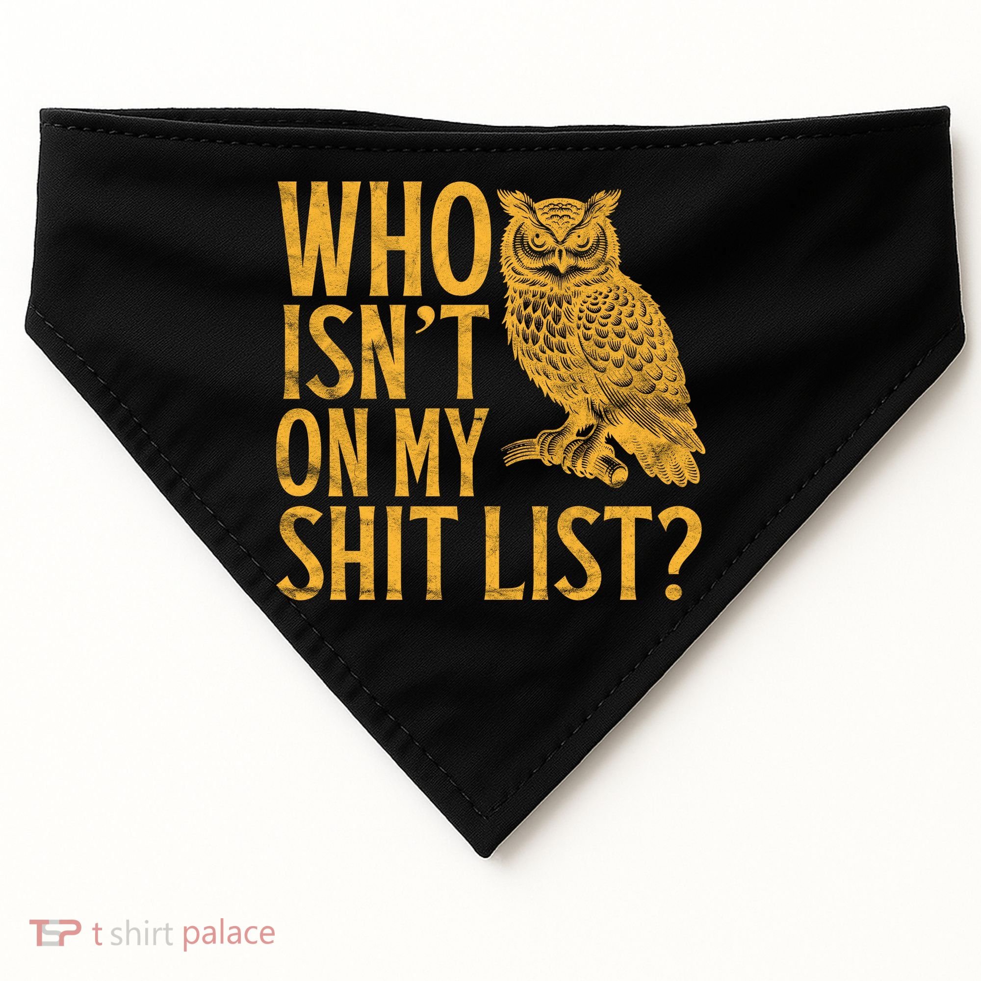 Who Isnt On My Shit List Funny Owl Meme USA-Made Doggie Bandana