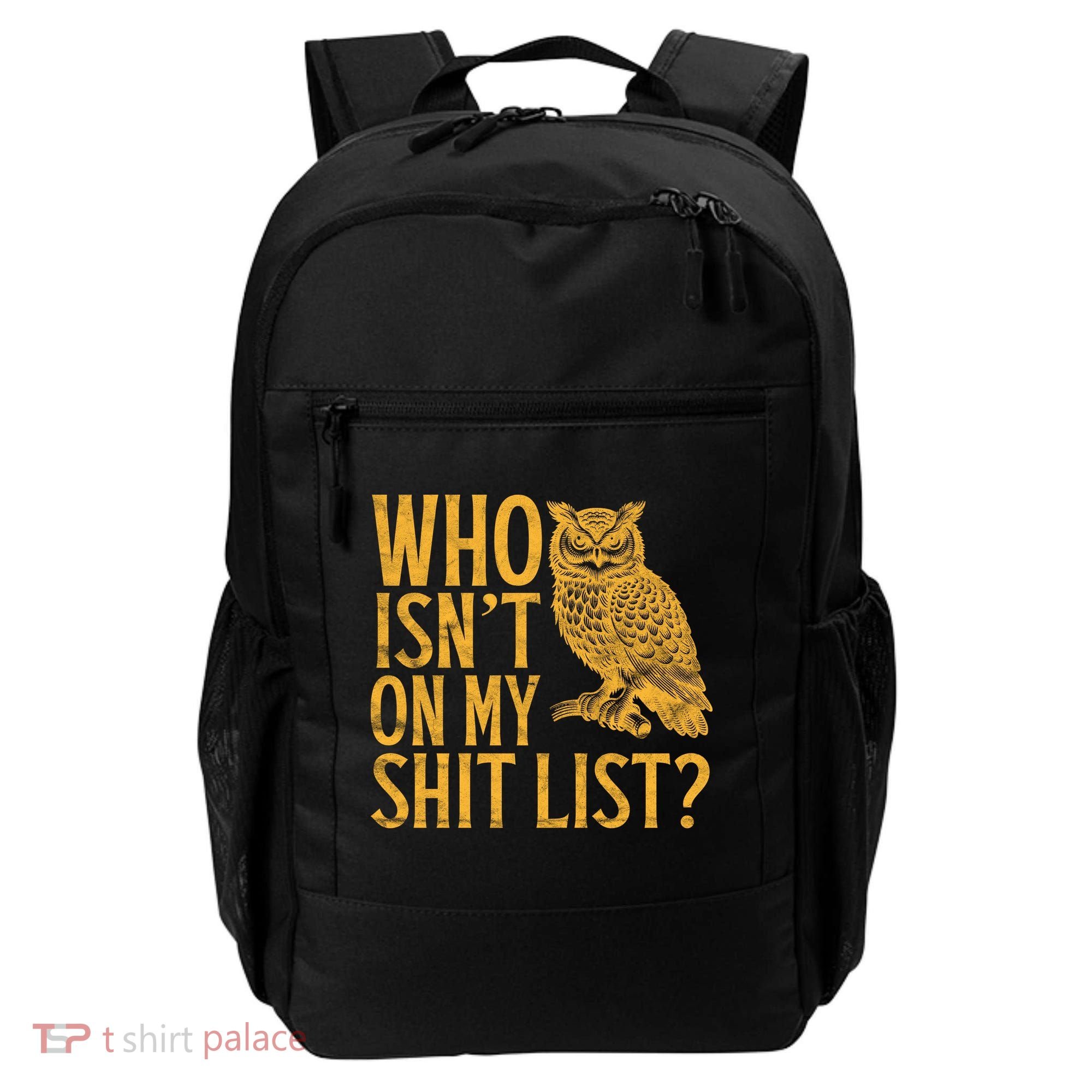 Who Isnt On My Shit List Funny Owl Meme Backpack
