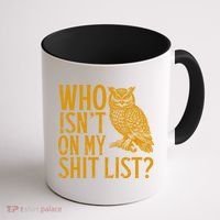 Who Isnt On My Shit List Funny Owl Meme Coffee Mug thumb 1
