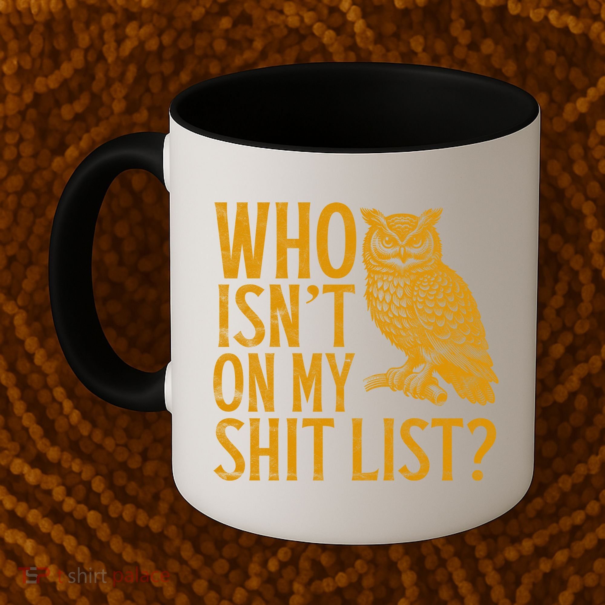 Who Isnt On My Shit List Funny Owl Meme Coffee Mug