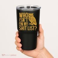 Who Isnt On My Shit List Funny Owl Meme Tumbler thumb 2