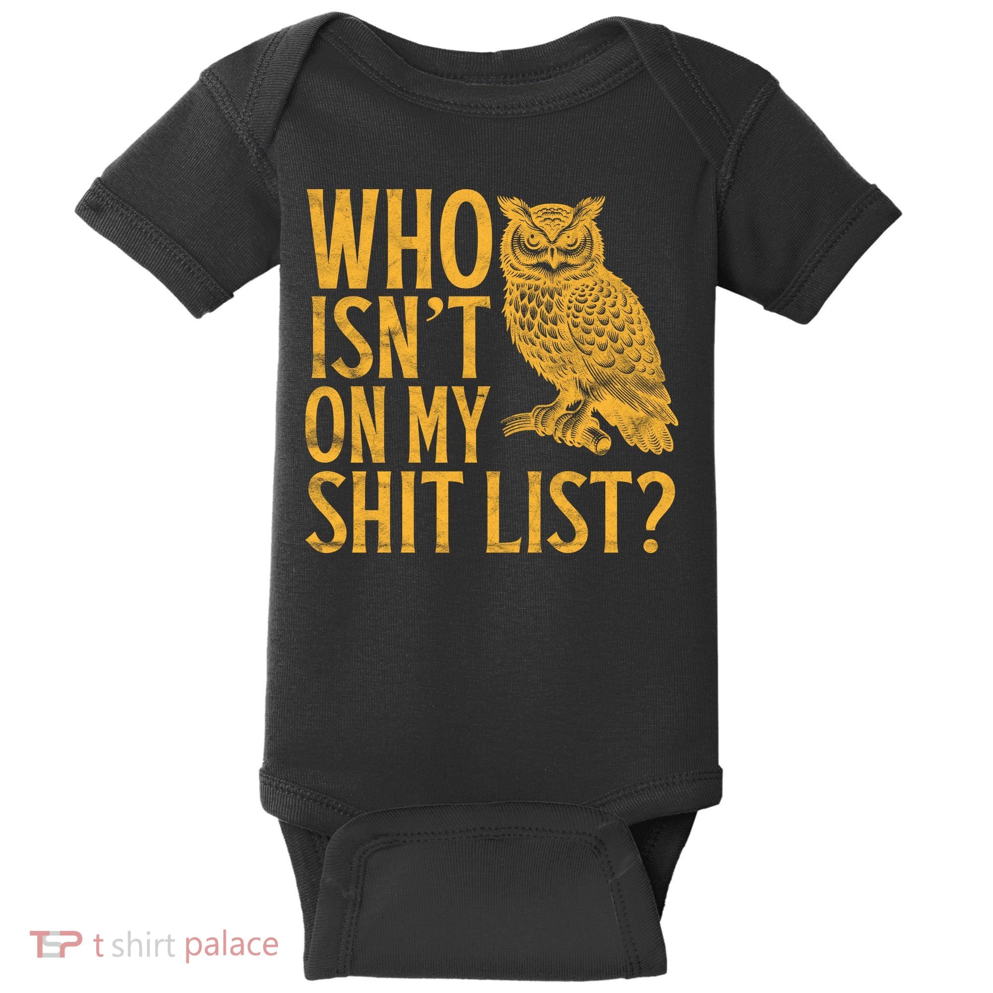 Who Isnt On My Shit List Funny Owl Meme Baby Bodysuit