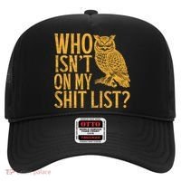 Who Isnt On My Shit List Funny Owl Meme Hat thumb 0