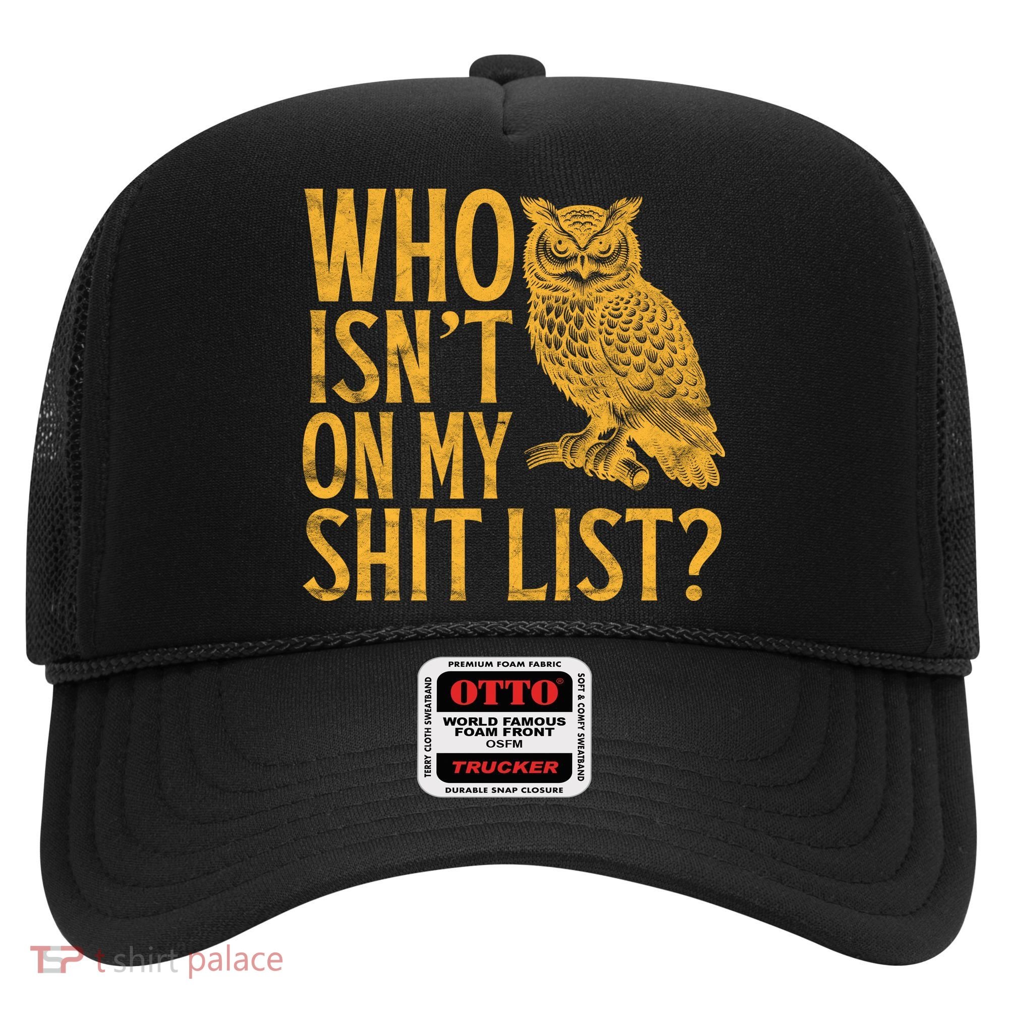 Who Isnt On My Shit List Funny Owl Meme Hat