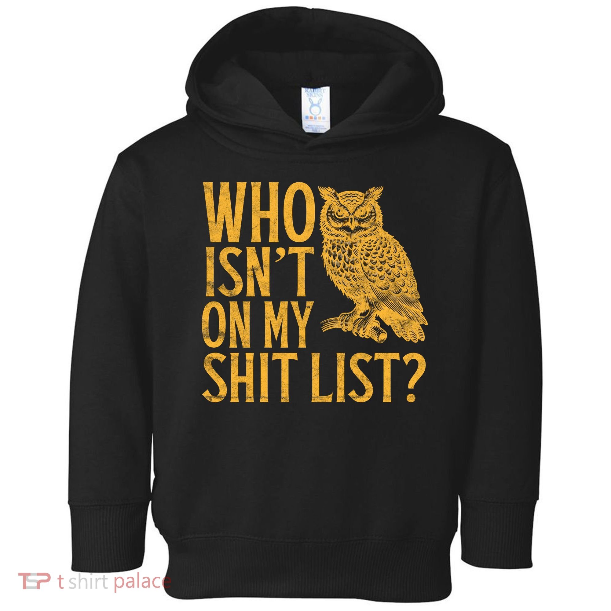 Who Isnt On My Shit List Funny Owl Meme Toddler Hoodie