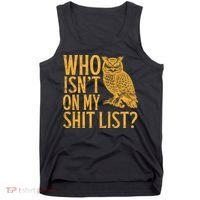 Who Isnt On My Shit List Funny Owl Meme Tank Top thumb 0