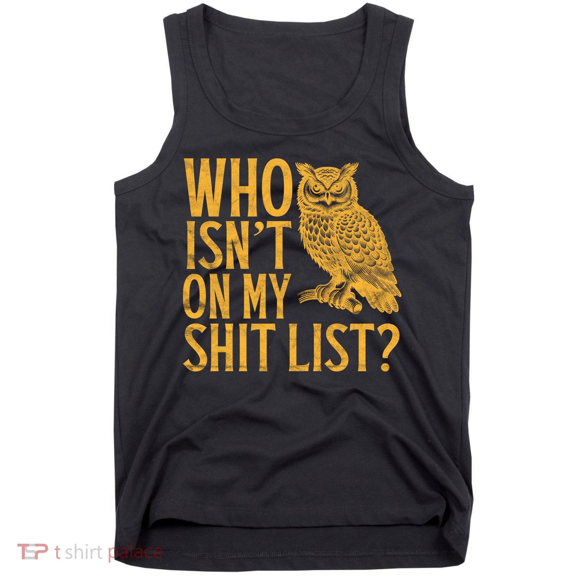 Who Isnt On My Shit List Funny Owl Meme Tank Top