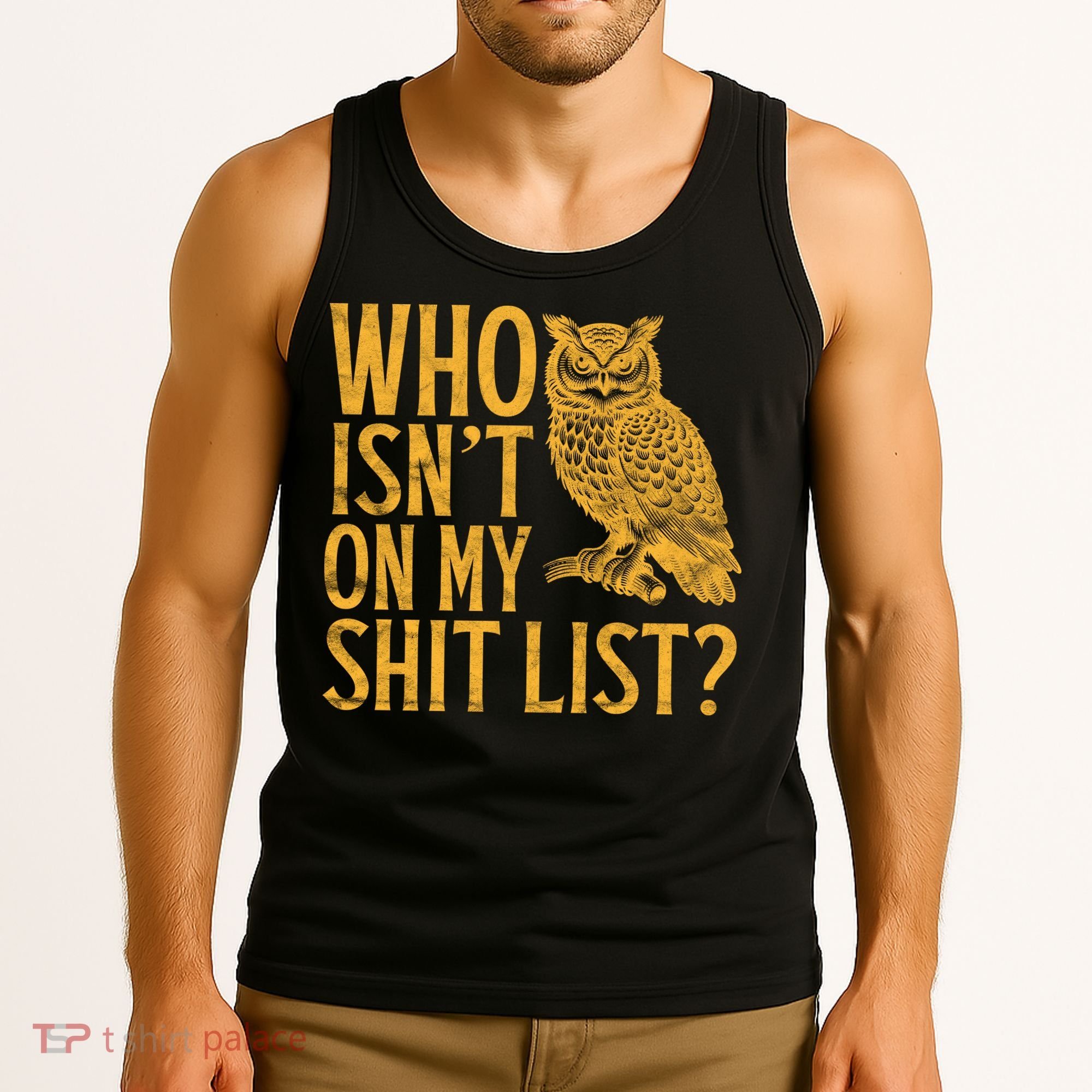 Who Isnt On My Shit List Funny Owl Meme Tank Top