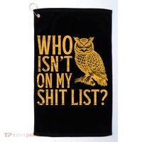 Who Isnt On My Shit List Funny Owl Meme Golf Towel thumb 0