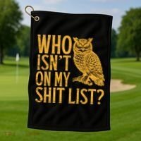 Who Isnt On My Shit List Funny Owl Meme Golf Towel thumb 1