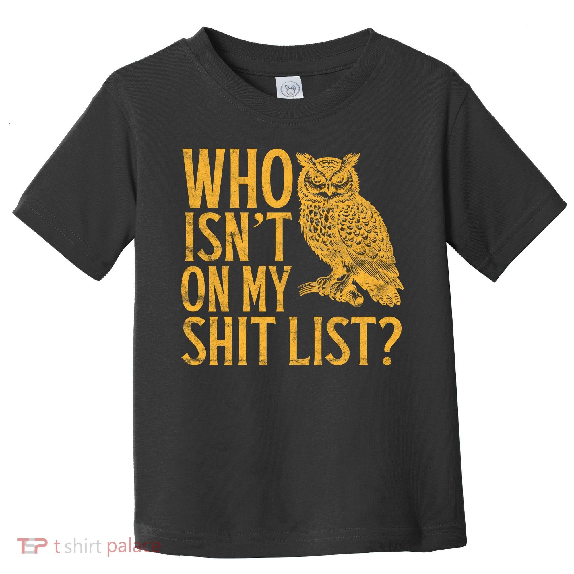 Who Isnt On My Shit List Funny Owl Meme Toddler T-Shirt