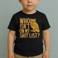 Who Isnt On My Shit List Funny Owl Meme Toddler T-Shirt thumb 2