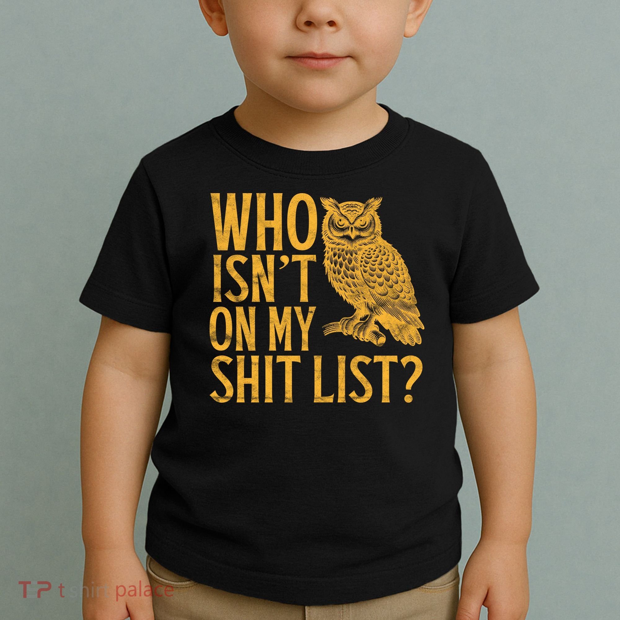 Who Isnt On My Shit List Funny Owl Meme Toddler T-Shirt