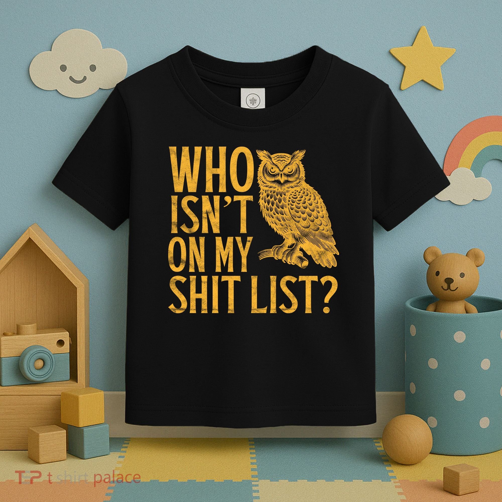 Who Isnt On My Shit List Funny Owl Meme Toddler T-Shirt
