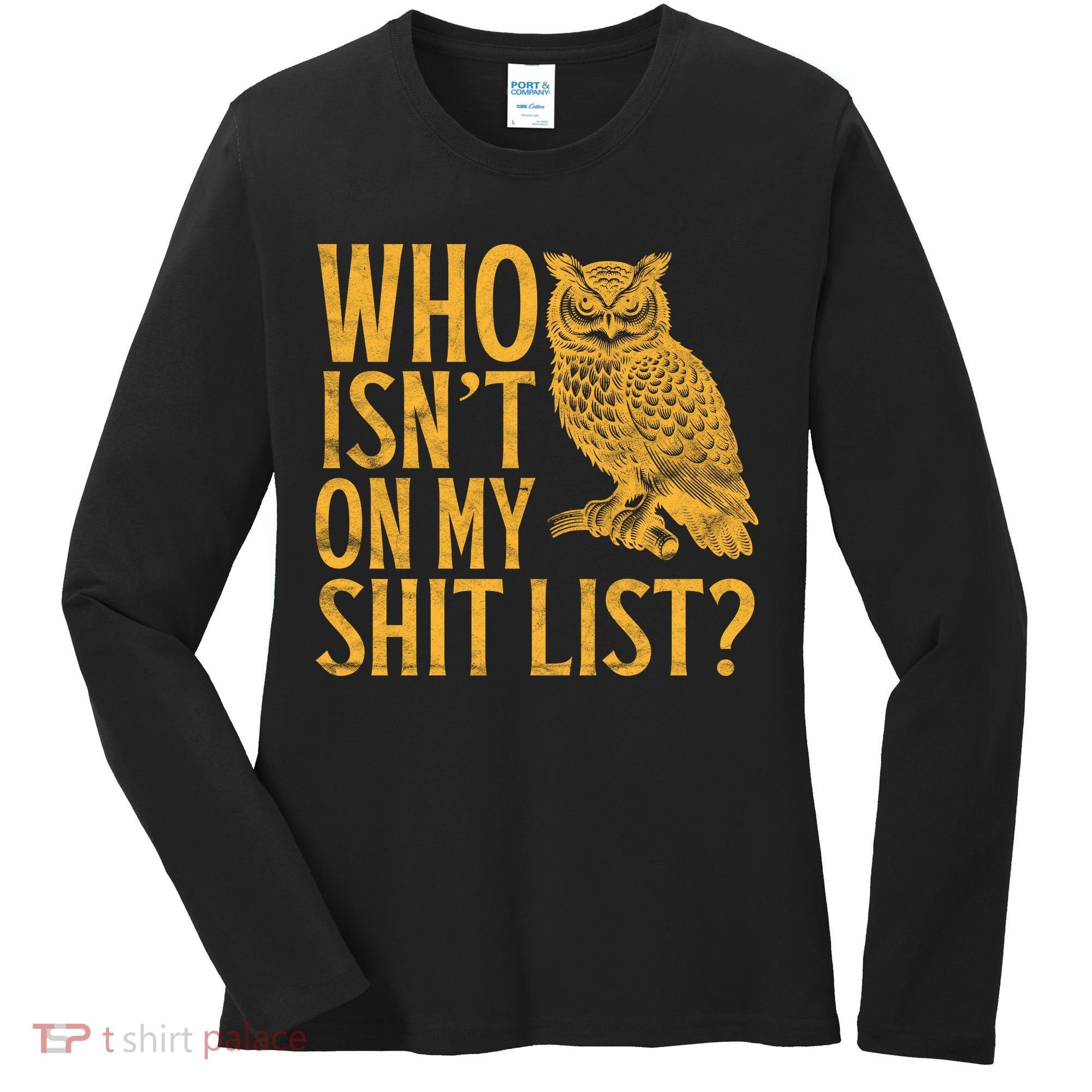 Who Isnt On My Shit List Funny Owl Meme Women's Long Sleeve Shirt