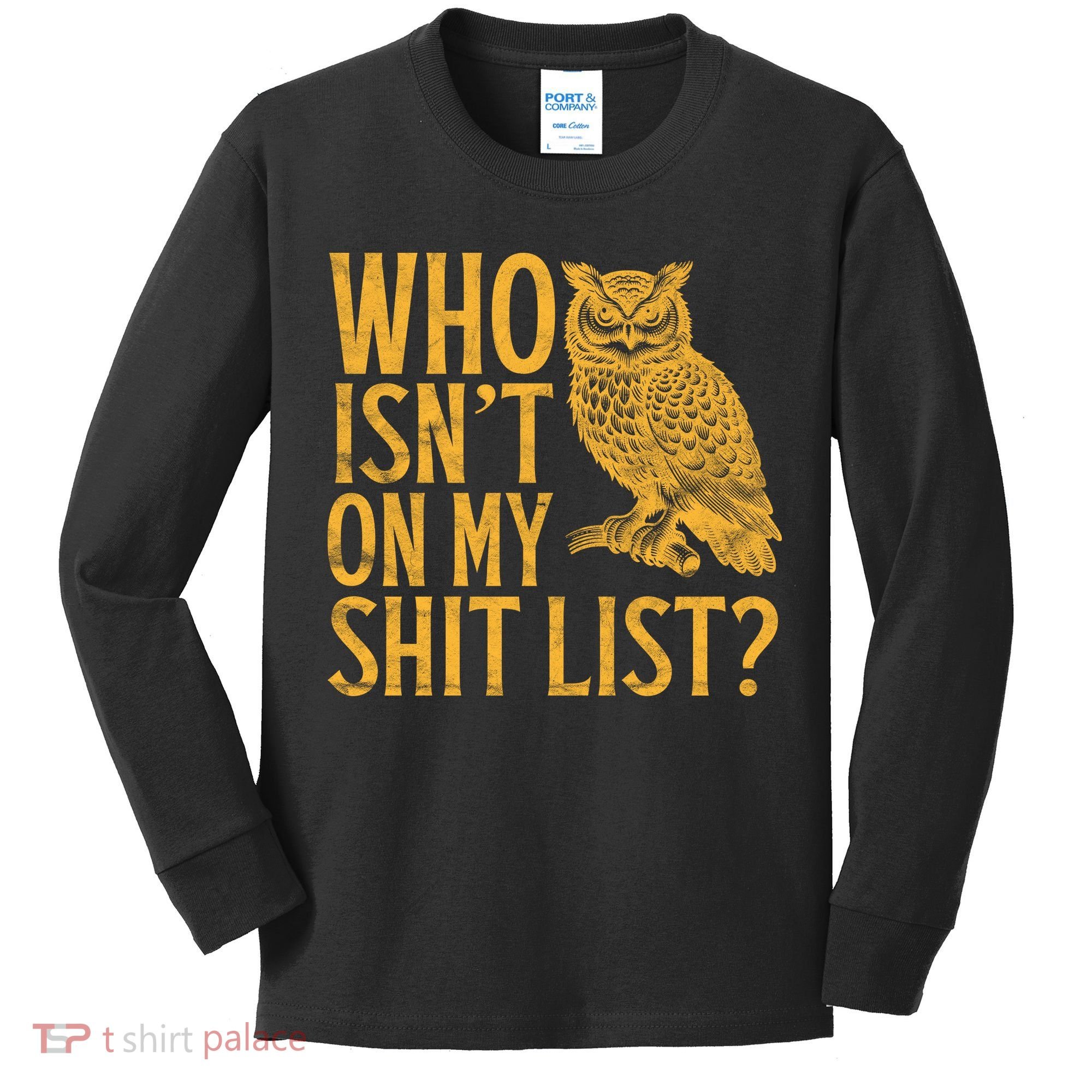 Who Isnt On My Shit List Funny Owl Meme Kids Long Sleeve Shirt