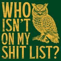 Who Isnt On My Shit List Funny Owl Meme Long Sleeve Shirt thumb 2