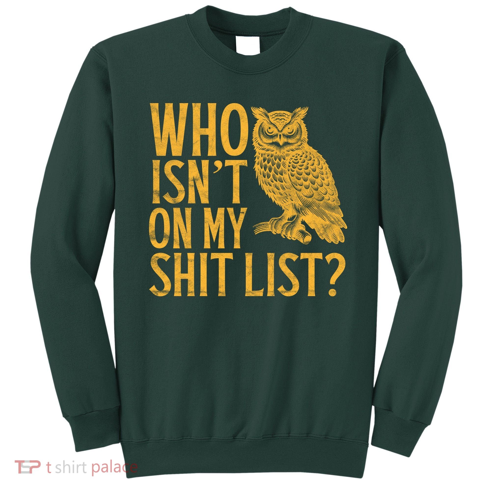 Who Isnt On My Shit List Funny Owl Meme Sweatshirt