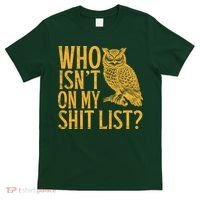 Who Isnt On My Shit List Funny Owl Meme T-Shirt thumb 0