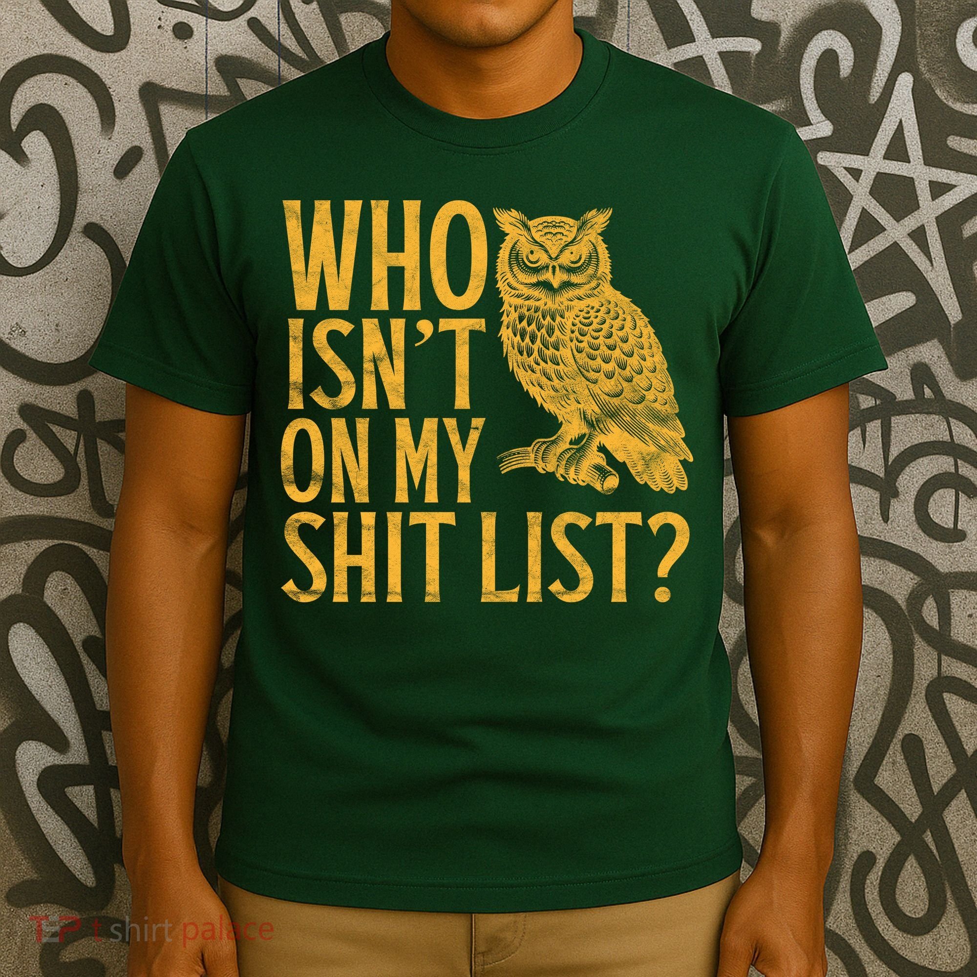 Who Isnt On My Shit List Funny Owl Meme T-Shirt