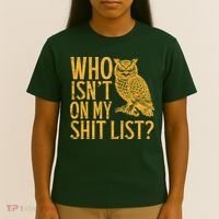 Who Isnt On My Shit List Funny Owl Meme T-Shirt thumb 4