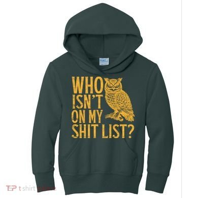 Who Isnt On My Shit List Funny Owl Meme Kids Hoodie