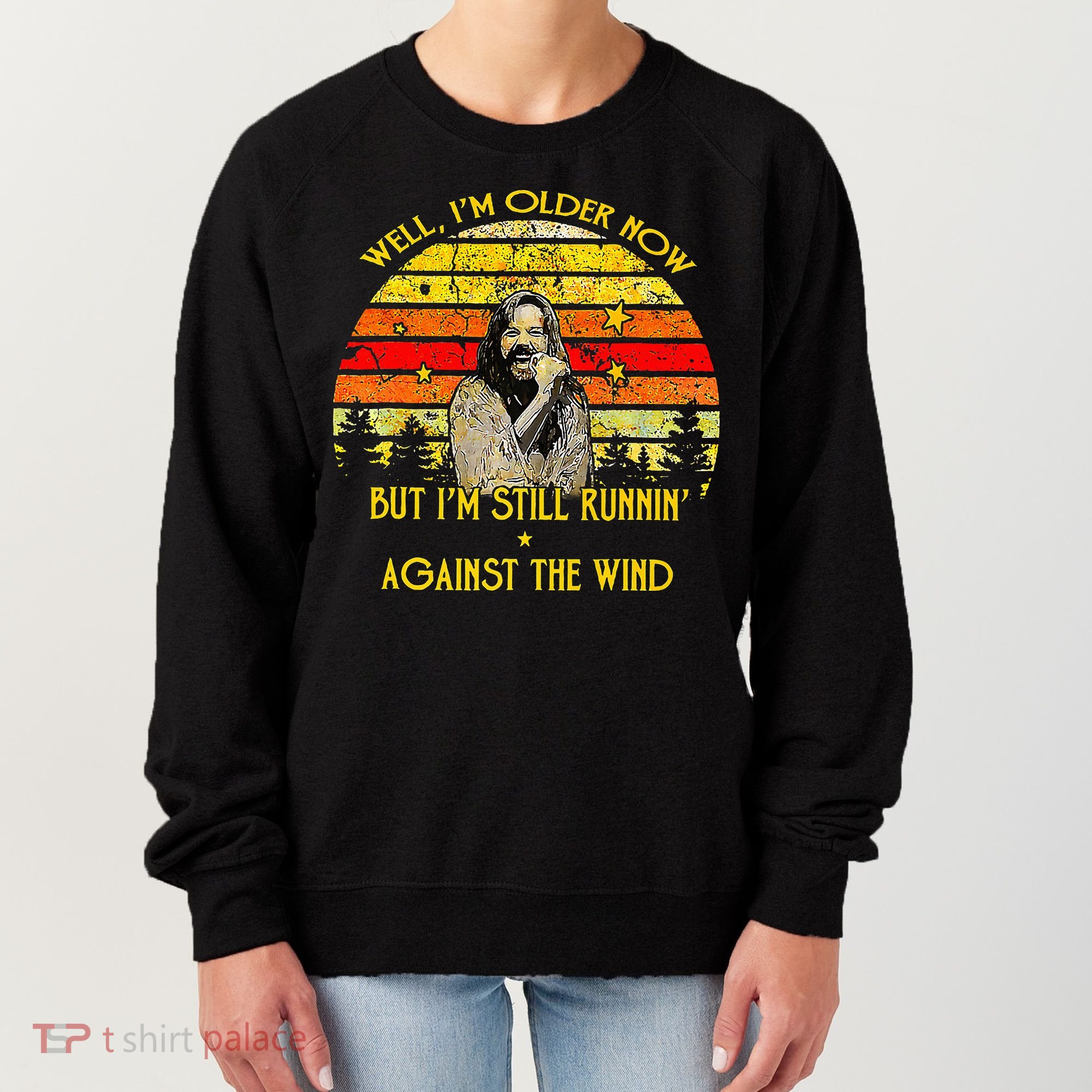 Well I’M Older Now But I’M Still Running Against The Wind Women's Sweatshirt