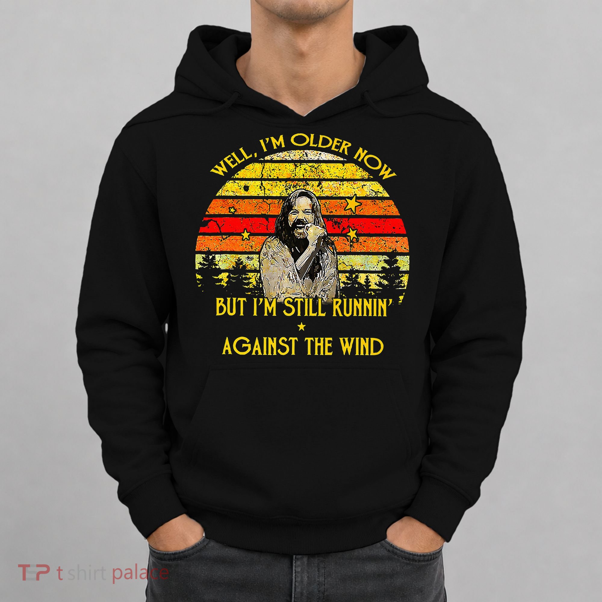 Well I’M Older Now But I’M Still Running Against The Wind Hoodie