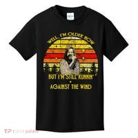 Well I’M Older Now But I’M Still Running Against The Wind Kids T-Shirt thumb 0