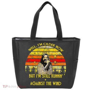 Well I’M Older Now But I’M Still Running Against The Wind Tote Bag