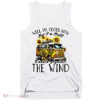 Well Im Older Now But Im Still Running Against The Wind Tank Top thumb 0