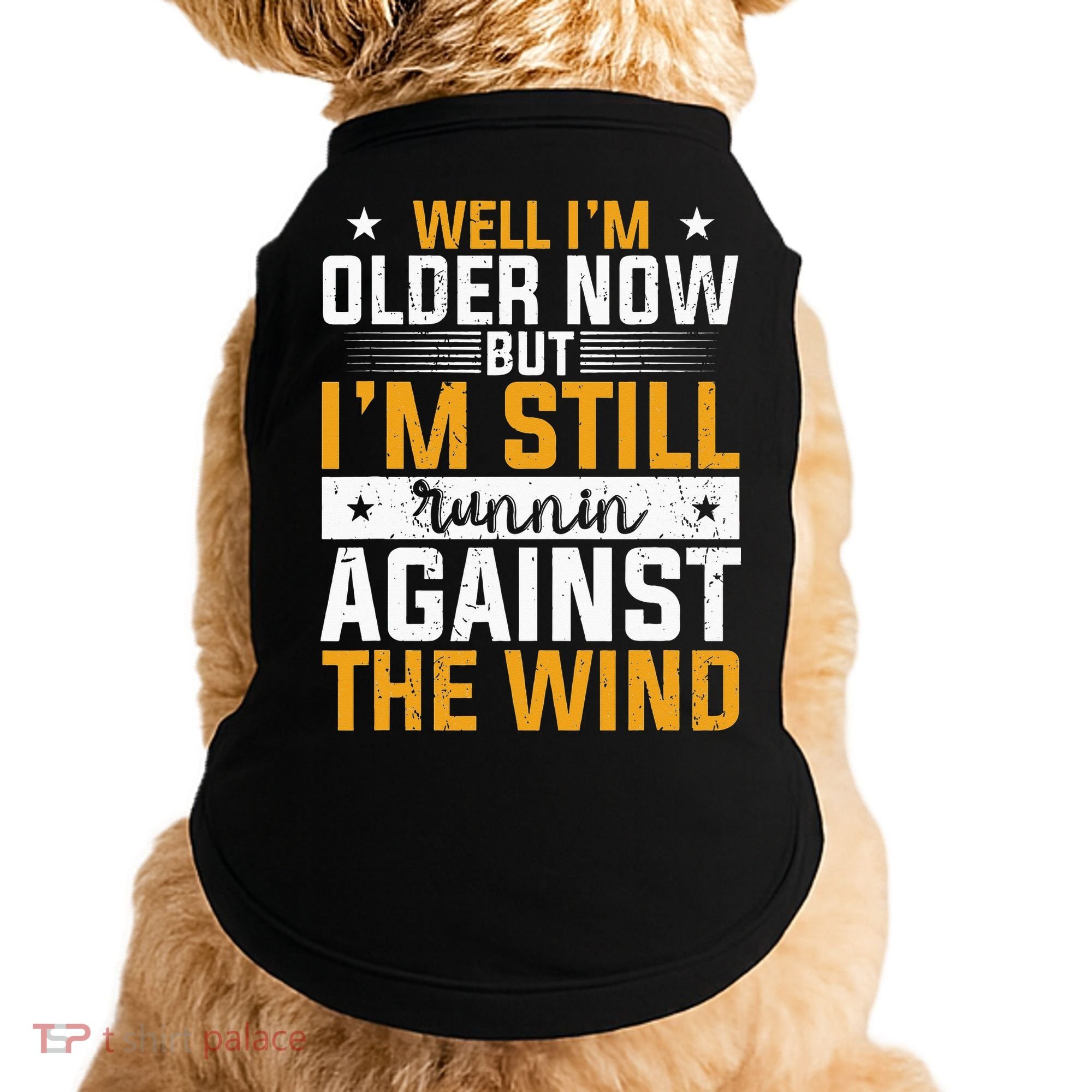Well I’m Older Now But I’m Still Running Against The Wind Doggie Tank