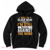 Well I’m Older Now But I’m Still Running Against The Wind Hoodie thumb 0