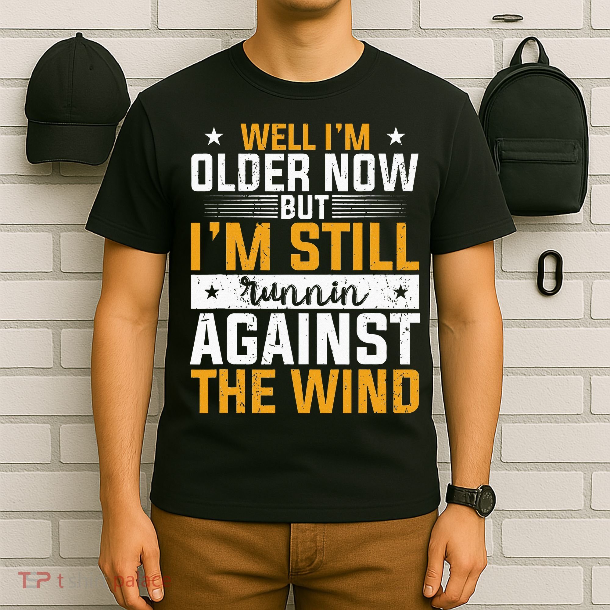 Well I’m Older Now But I’m Still Running Against The Wind T-Shirt