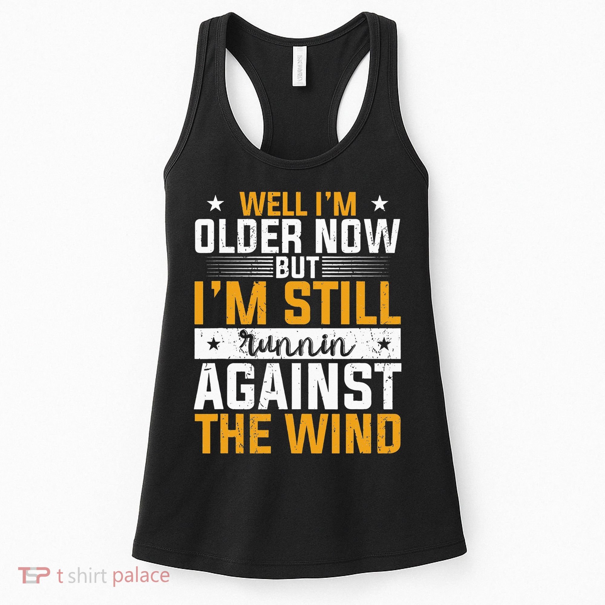 Well I’m Older Now But I’m Still Running Against The Wind Women's Tank Top