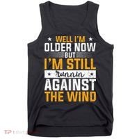 Well I’m Older Now But I’m Still Running Against The Wind Tank Top thumb 0