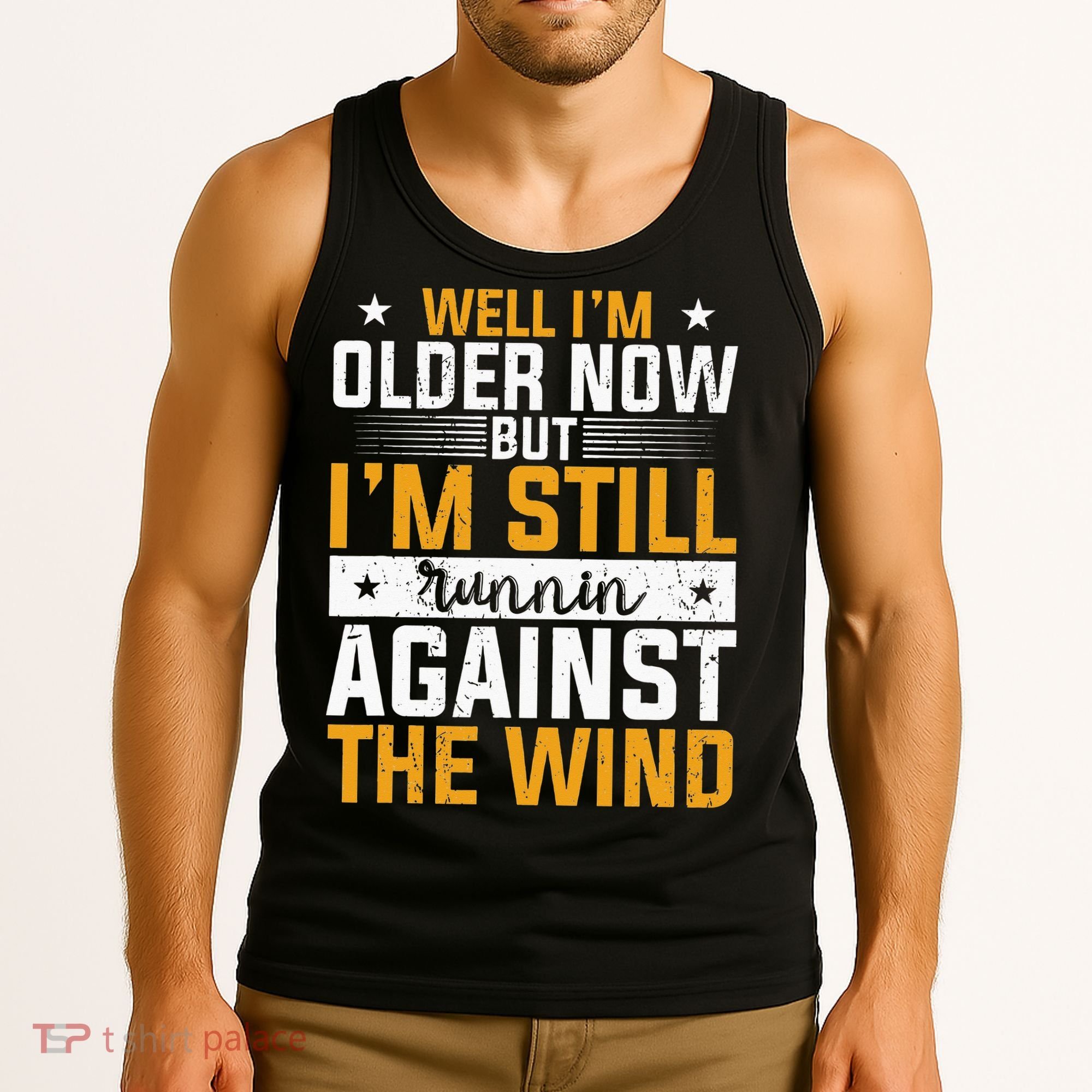 Well I’m Older Now But I’m Still Running Against The Wind Tank Top