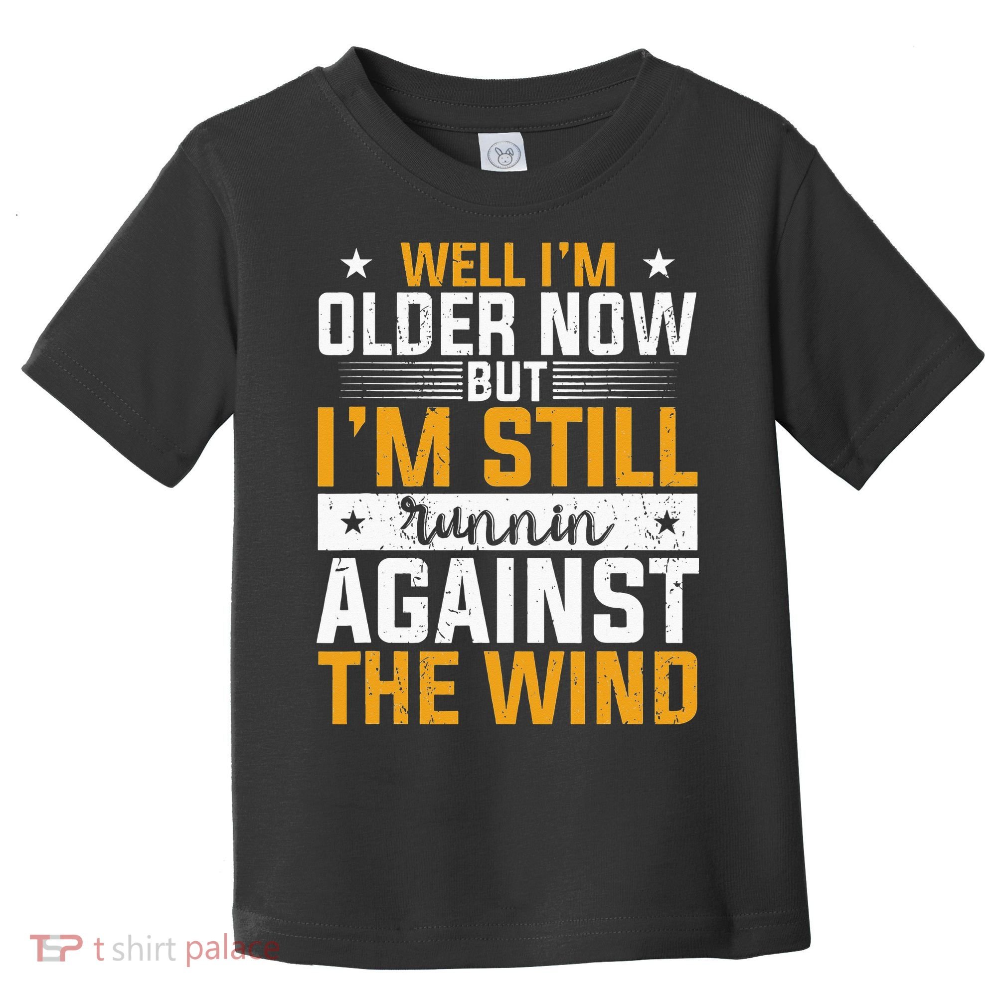Well I’m Older Now But I’m Still Running Against The Wind Toddler T-Shirt