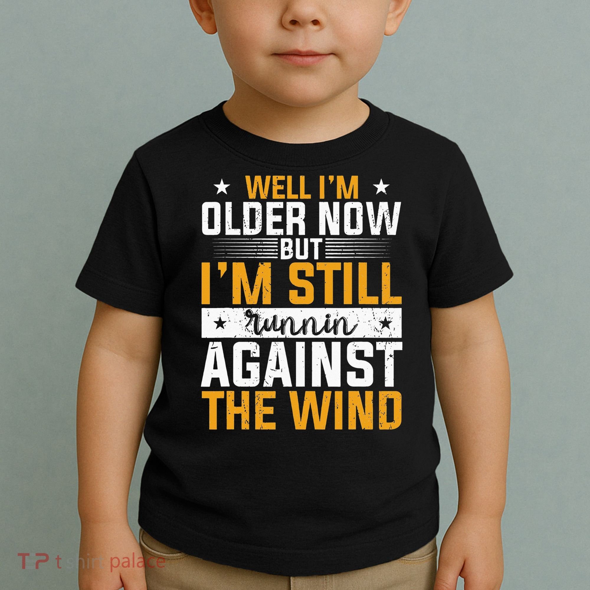 Well I’m Older Now But I’m Still Running Against The Wind Toddler T-Shirt